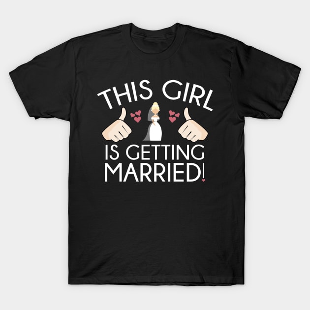 This Girl Is Getting Married T-Shirt by nobletory